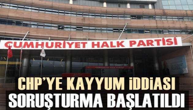 CHP'ye kayyum iddiaları