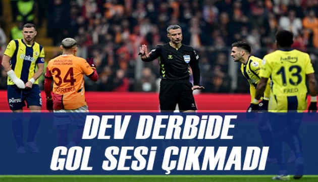 Dev derbide gol sesi çıkmadı... Galatasaray 0-0 Fenerbahçe
