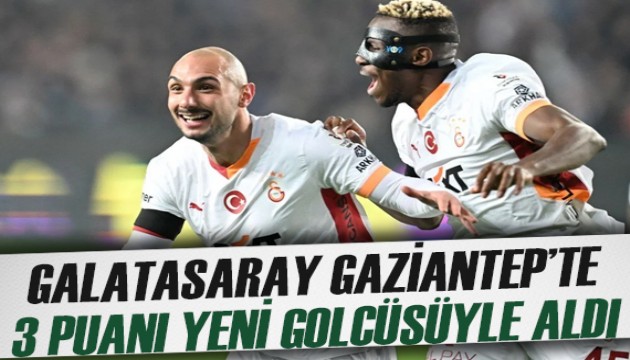Galatasaray, Gaziantep deplasmanında 3 puanı aldı
