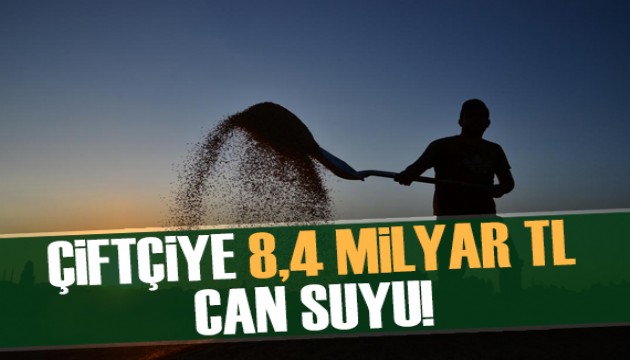 Çiftçilere müjde! 8,4 milyar liralık destek hesaplara yatıyot