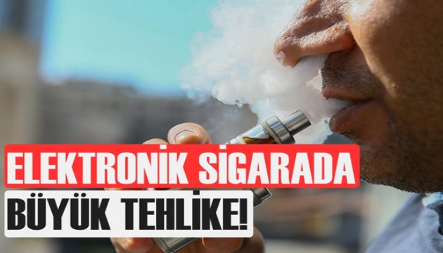 Elektronik sigarada büyük tehlike