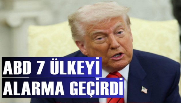 Trump'tan 7 ülkeyi alarma geçiren karar