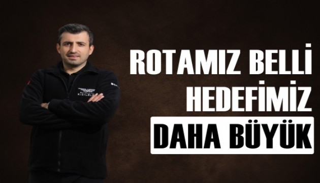 Bayraktar: Rotamız belli, hedefimiz daha büyük
