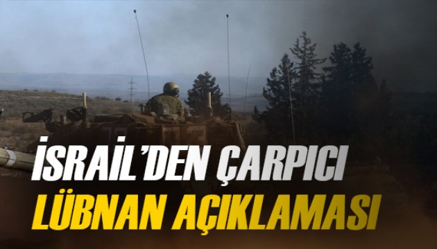 İsrail'den çarpıcı Lübnan açıklamaları!