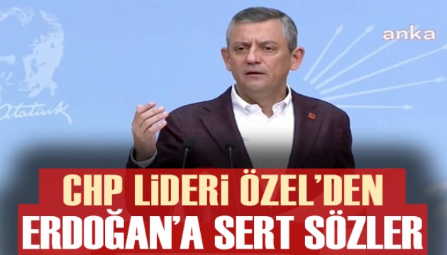 Özgür Özel'den Erdoğan'a sert sözler