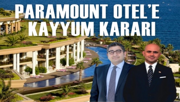 Paramount Otel'e kayyum kararı
