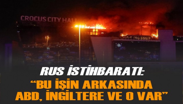 'Moskova'daki terör saldırısının arkasında ABD, İngiltere ve O var'