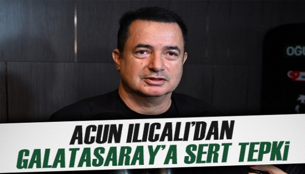 Acun Ilıcalı'dan Galatasaray'a sert tepki