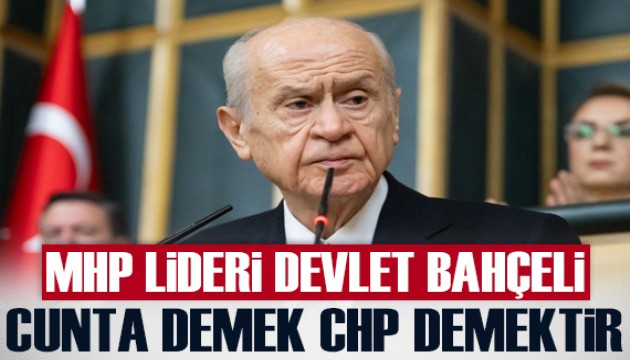 Bahçeli: Cunta demek CHP demektir, bunu bilmeyen de yoktur