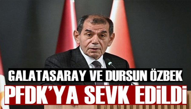 Galatasaray ve Dursun Özbek PFDK'ya sevk edildi