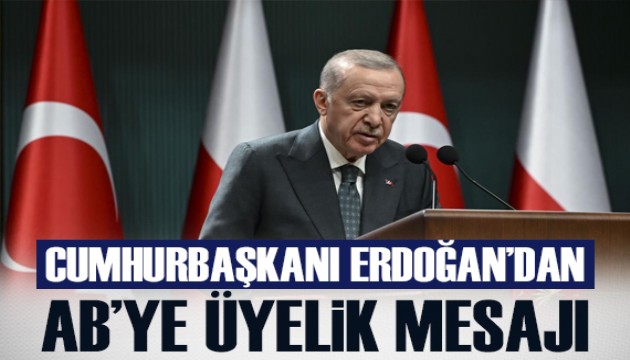 Cumhurbaşkanı Erdoğan: AB tam üyeliğimiz ile güç kaybını tersine çevirebilir