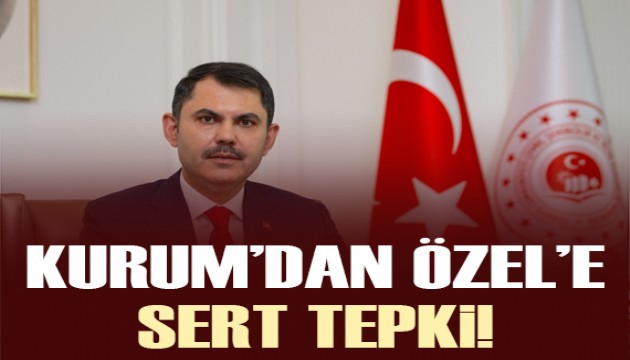 Bakan Kurum'dan Özgür Özel'e sert tepki! 'Haddi değil'