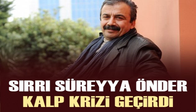 Sırrı Süreyya Önder kalp krizi geçirdi
