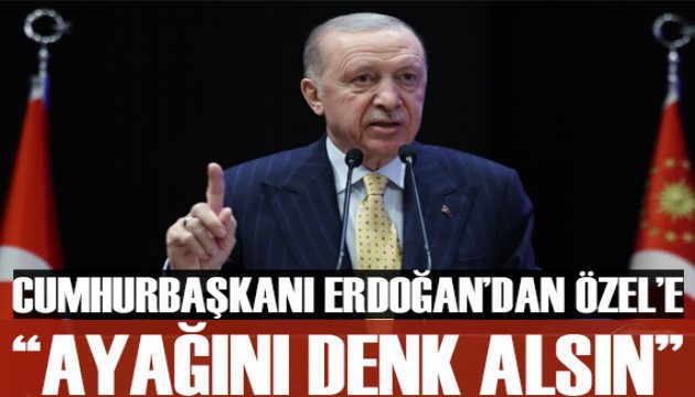Cumhurbaşkanı Erdoğan'dan Özgür Özel'e tepki