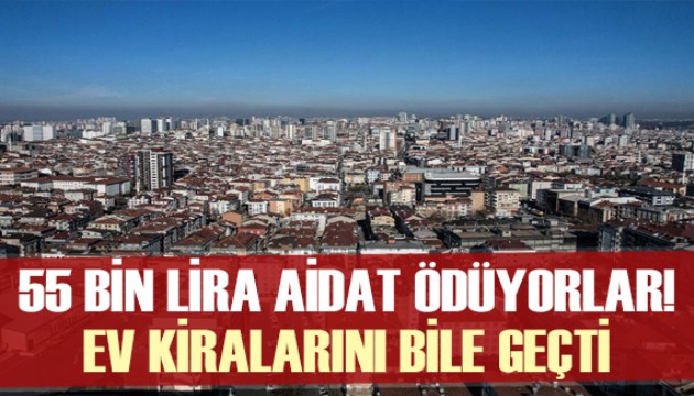 55 bin lira aidat ödüyorlar! Ev kiralarını geride bıraktı
