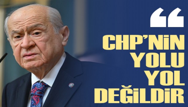 Bahçeli: CHP'nin yolu yol değildir