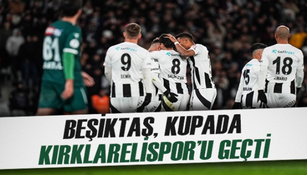 Beşiktaş kupada Kırklarelispor'u geçmesini bildi
