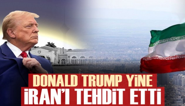 Donald Trump, İran'ı bir kez daha tehdit etti