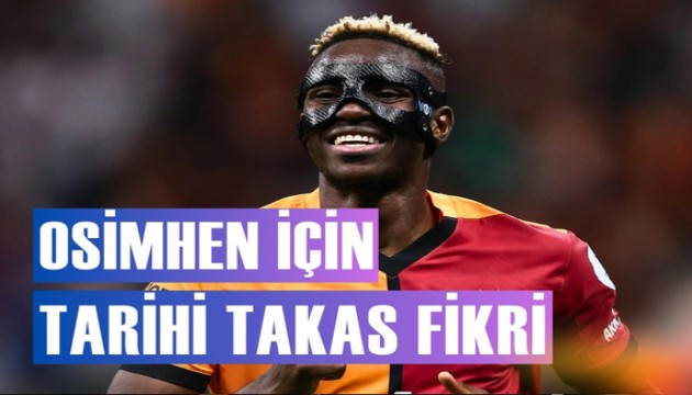Osimhen için tarihi takas önerisi