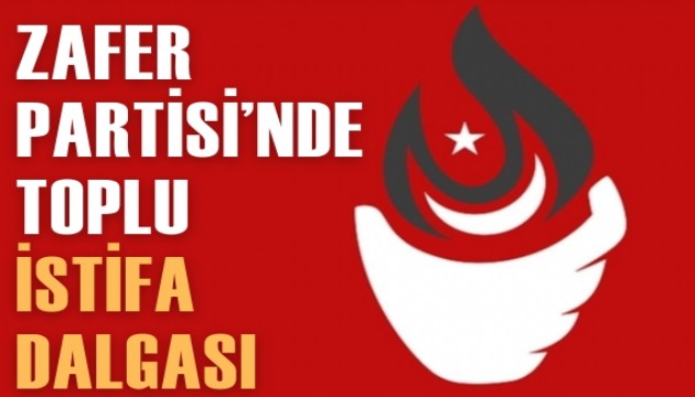 Zafer Partisi'nde toplu istifa dalgası