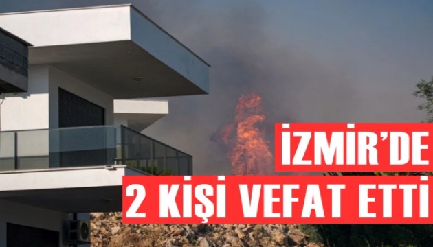 Orman yangınları: İzmir'de 2 kişi yaşamını yitirdi