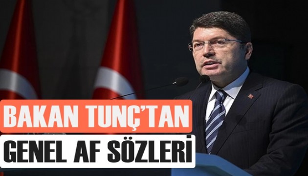 Genel af çıkacak mı? Bakan Tunç açıkladı