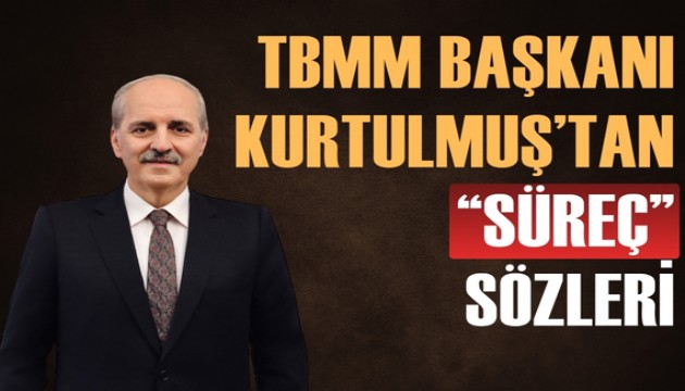 TBMM Başkanı Kurtulmuş'tan 'süreç' sözleri