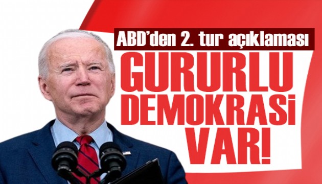 ABD'den 2. tur açıklaması: Kazanan kim olursa olsun onunla çalışmayı dört gözle bekliyoruz!