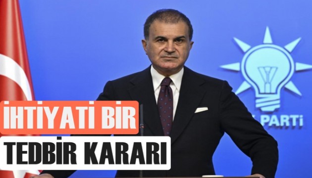 Ömer Çelik: İhtiyati bir tedbir kararı