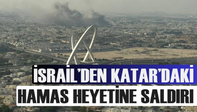 İsrail'den Katar'daki Hamas heyetine saldırı!