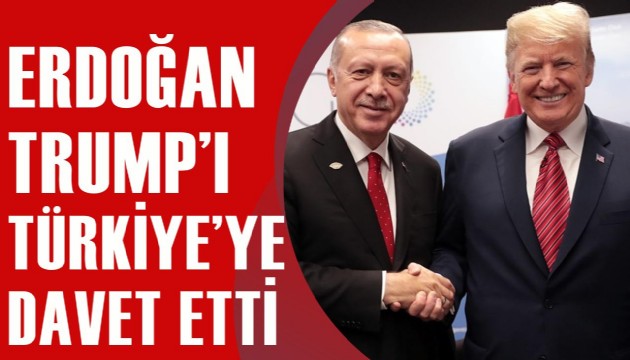 Erdoğan, Trump'ı Türkiye'ye davet etti