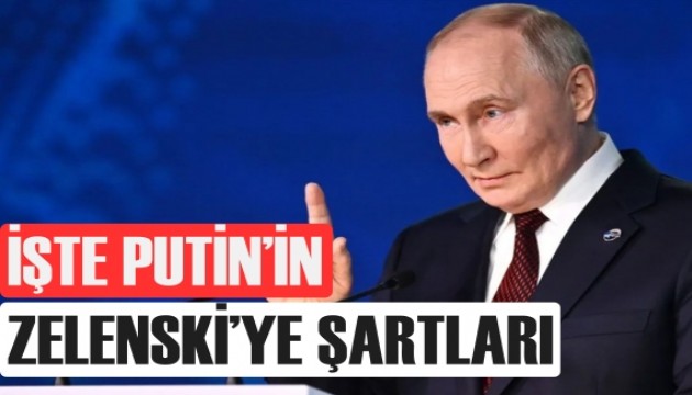 Putin'in Zelenski'ye şartları
