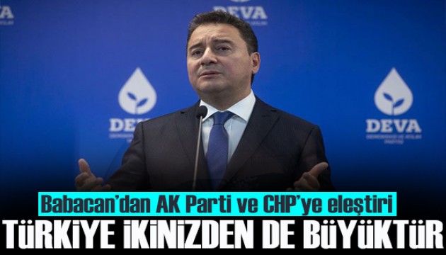 Babacan'dan AK Parti'ye ve CHP'ye eleştiri: Bu ülke ancak birlikte toplanabilir