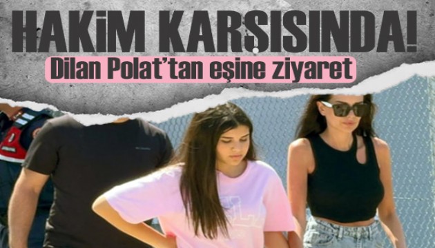 Dilan Polat, yarınki mahkeme öncesinde eşi Engin Polat'ı ziyaret etti