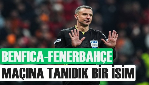 Benfica-Fenerbahçe maçına tanıdık bir isim