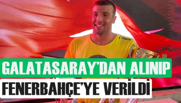 Galatasaray'dan alınıp Fenerbahçe'ye verildi