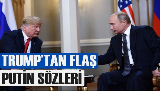 Trump'tan flaş Putin açıklaması