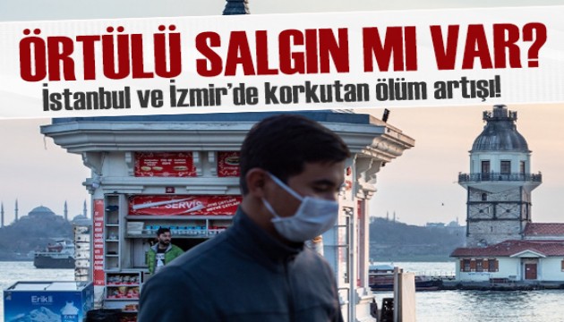 İstanbul ve İzmir'de 1,5 ayda fazladan 2 bin ölüm! Örtülü salgın mı var?