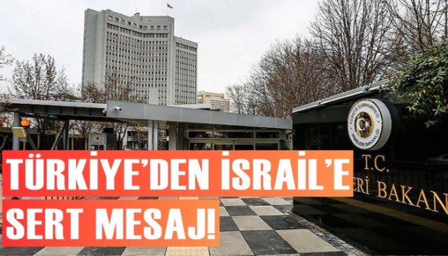 Dışişleri'nden İsrail'in Suriye'ye yönelik müdahalelerine sert mesaj
