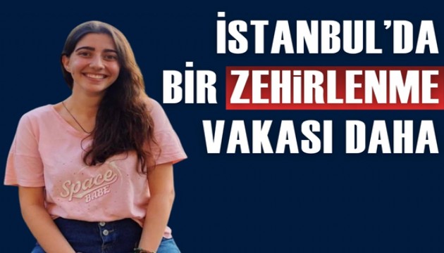 Böcek ailesinden sonra İstanbul'da bir zehirlenme vakası daha!