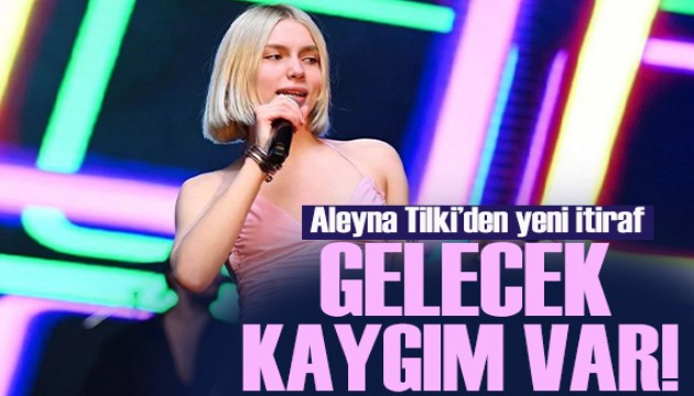 Aleyna Tilki'den yeni itiraflar! 