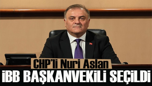 CHP'li Nuri Aslan İBB Başkanvekili seçildi