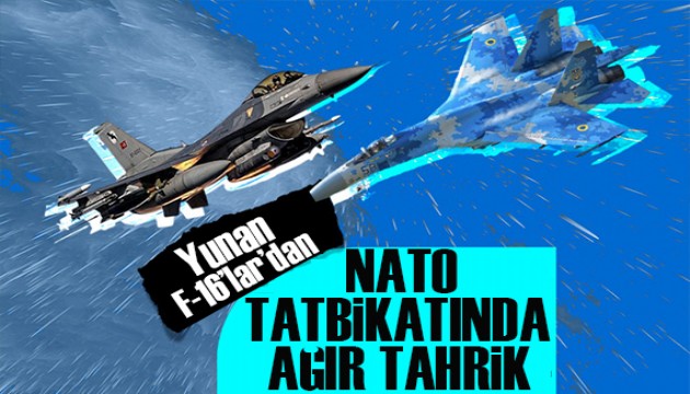 Yunan F-16'lar'dan NATO tatbikatında ağır tahrik!