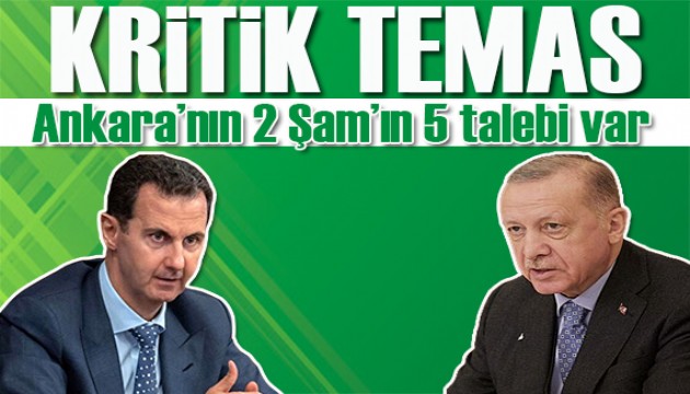 Kritik temas!  Ankara'nın 2 Şam'ın 5 talebi var