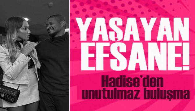 Hadise, dünyaca ünlü yıldızla bir araya geldi