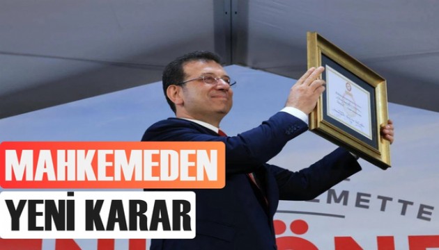Ekrem İmamoğlu'nun diploma davasında mahkemeden yeni karar