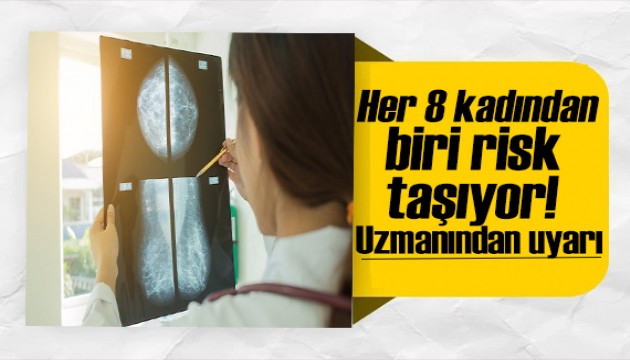 Uzman isim uyardı: Her 8 kadından biri risk taşıyor