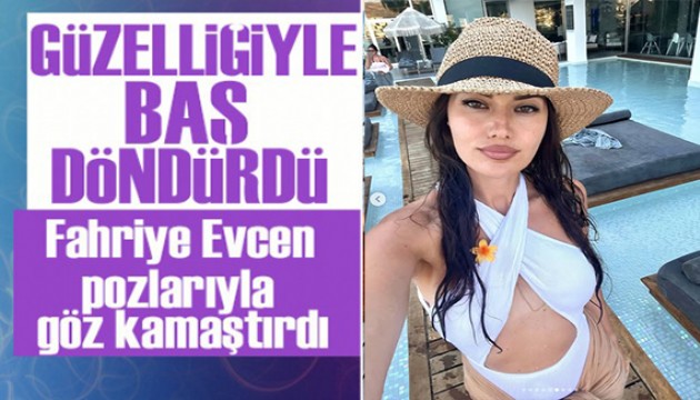 Fahriye Evcen tatil karelerini yayınladı! Pozları olay oldu