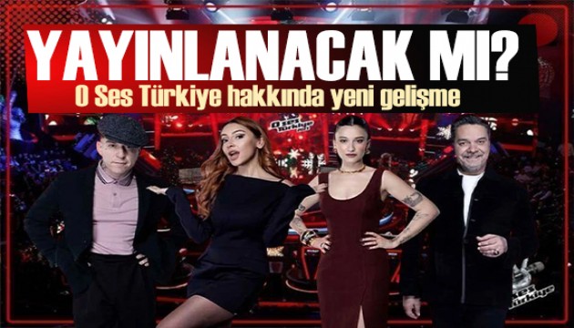 O Ses Türkiye hakkında yeni gelişme! Yayınlanacak mı?