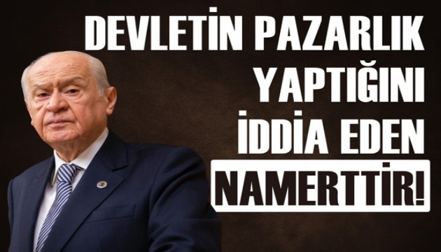 Devlet Bahçeli: Devletin pazarlık yaptığını iddia eden namerttir
